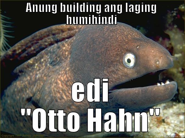 ANUNG BUILDING ANG LAGING HUMIHINDI EDI 