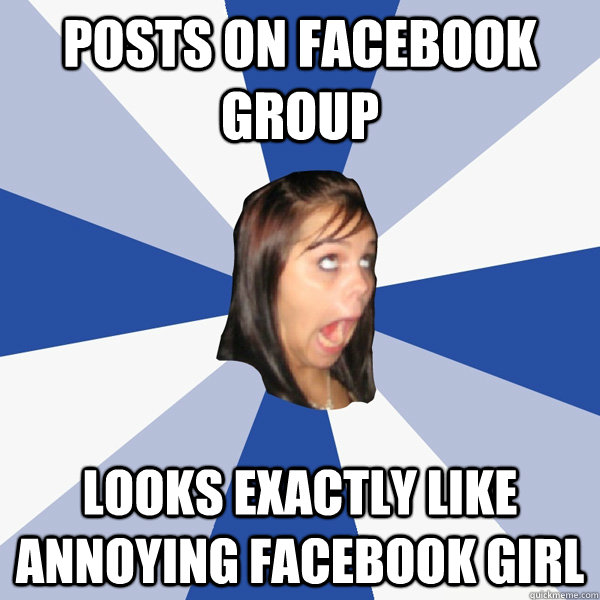 Posts on facebook group Looks exactly like annoying facebook girl  Annoying Facebook Girl