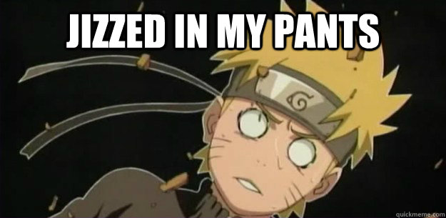 Jizzed In My Pants  - Jizzed In My Pants   Naruto