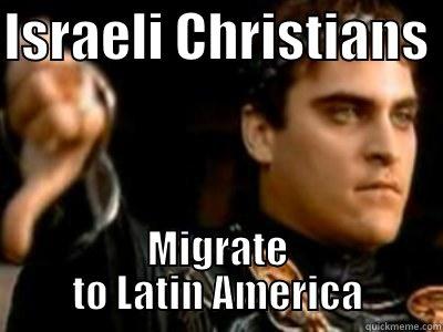 ISRAELI CHRISTIANS  MIGRATE TO LATIN AMERICA Downvoting Roman
