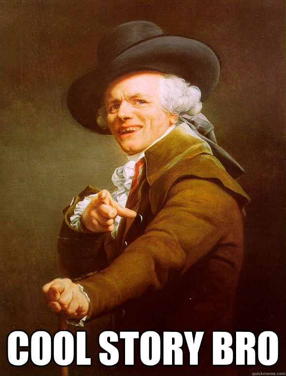 cool story bro -  cool story bro  Joseph Ducreux