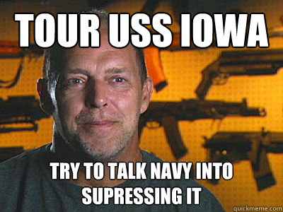 Tour USS Iowa Try to talk Navy into supressing it  Sons of guns