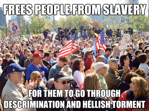 Frees people from slavery for them to go through descrimination and hellish torment  