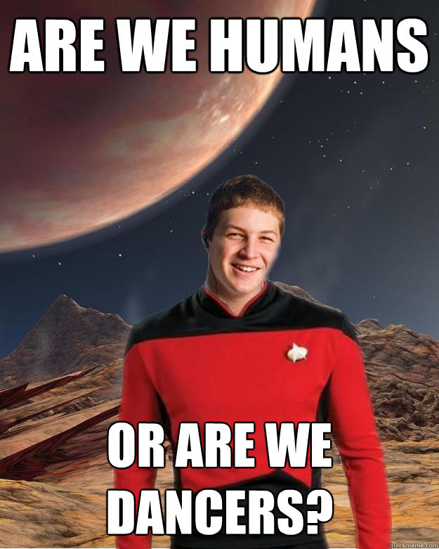 Are we humans or are we dancers?  Starfleet Academy Freshman