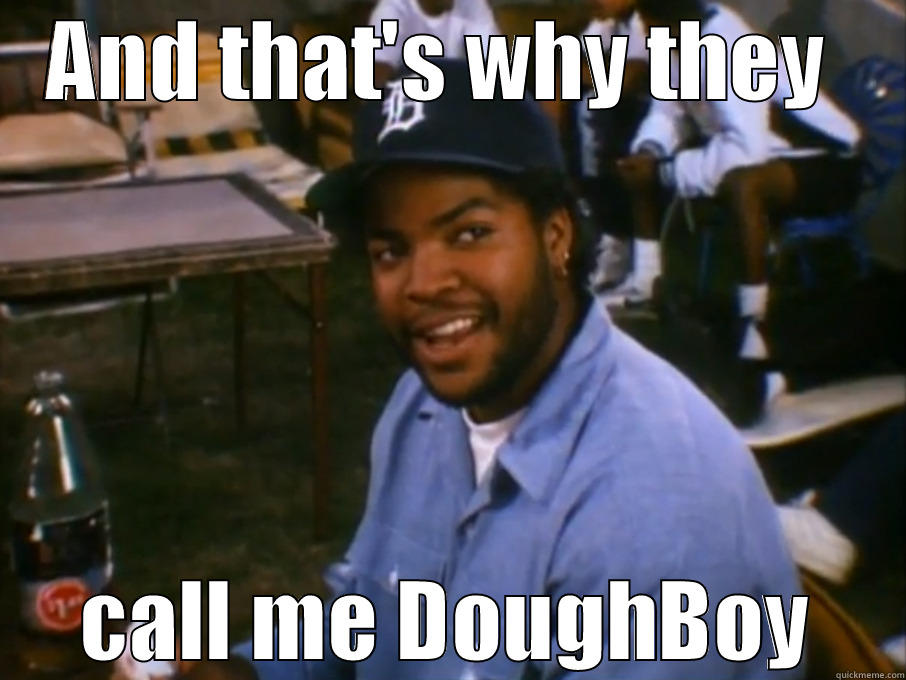 AND THAT'S WHY THEY  CALL ME DOUGHBOY Misc