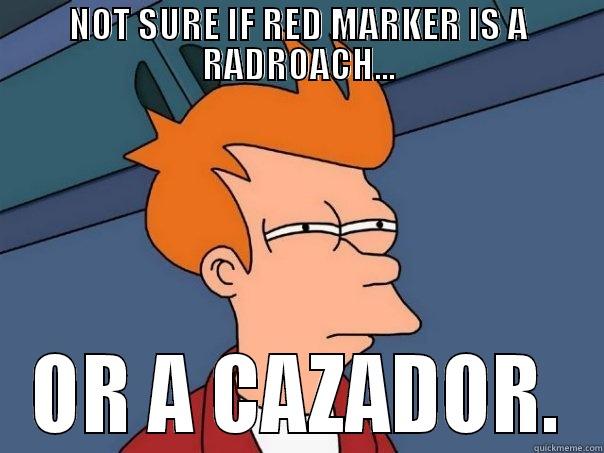NOT SURE IF RED MARKER IS A RADROACH... OR A CAZADOR. Futurama Fry