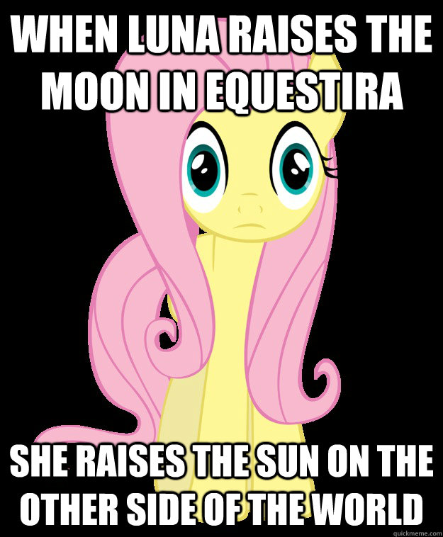 When Luna Raises the moon in equestira She raises the sun on the other side of the world  