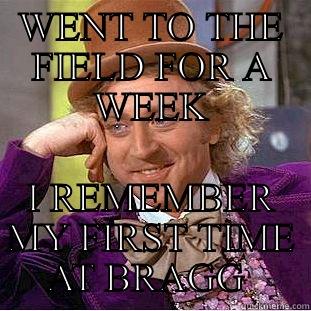 WENT TO THE FIELD FOR A WEEK I REMEMBER MY FIRST TIME AT BRAGG  Creepy Wonka