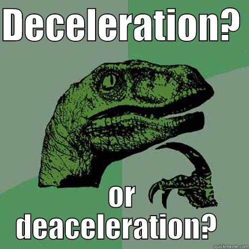 DECELERATION?  OR DEACELERATION?   Philosoraptor
