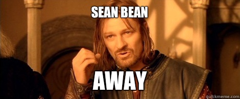 Sean Bean AWAY  One Does Not Simply