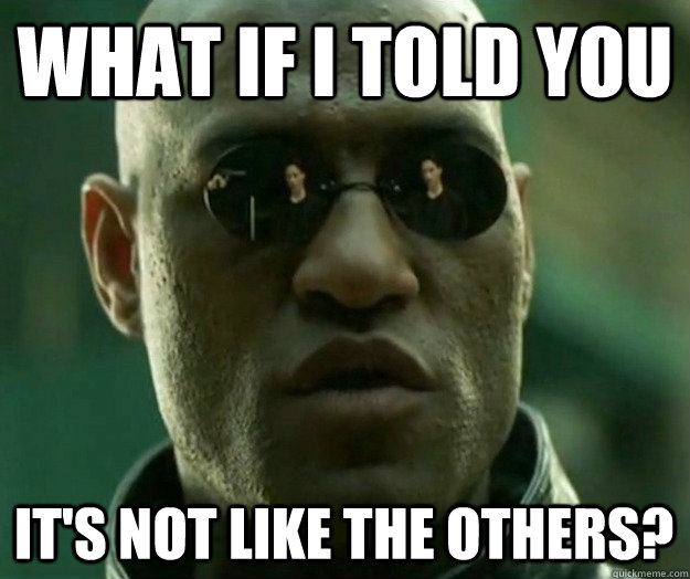 What if i told you It's not like the others?  Hi- Res Matrix Morpheus