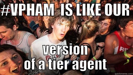 #VPHAM  IS LIKE OUR  VERSION OF A TIER AGENT Sudden Clarity Clarence