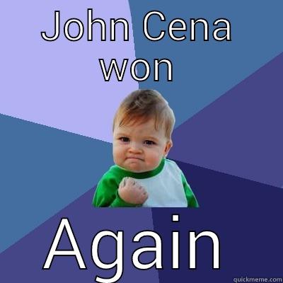 JOHN CENA WON AGAIN Success Kid