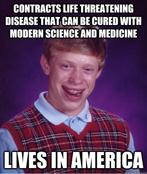 contracts life threatening disease that can be cured with modern science and medicine Lives in America - contracts life threatening disease that can be cured with modern science and medicine Lives in America  BLB car