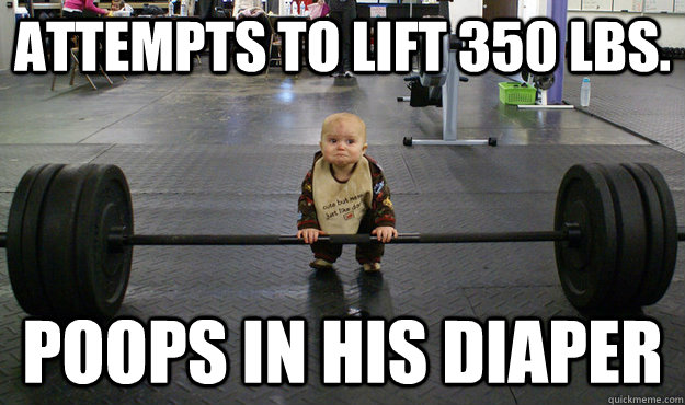 ATTEMPTS TO LIFT 350 LBS. POOPS IN HIS DIAPER  Baby Lifting Weights