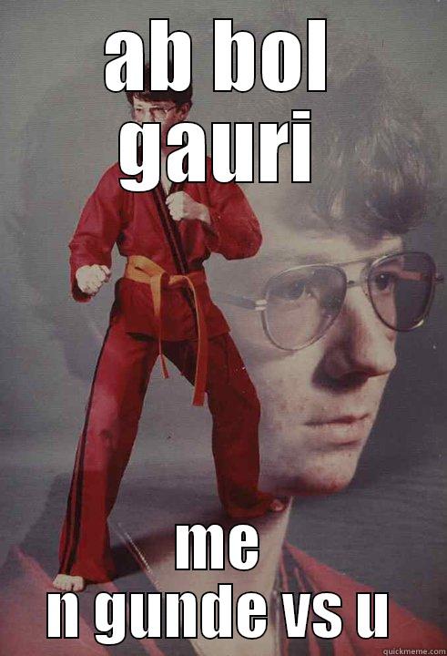 AB BOL GAURI ME N GUNDE VS U Karate Kyle