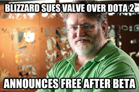 blizzard sues valve over DOTA 2 ANNOUNCES FREE AFTER BETA  Good Guy Gabe