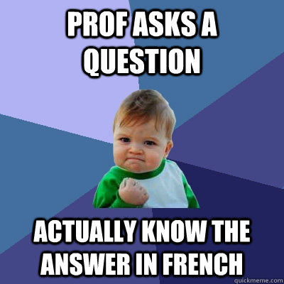 prof asks a question actually know the answer in french  Success Kid