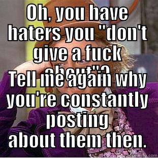 OH, YOU HAVE HATERS YOU 