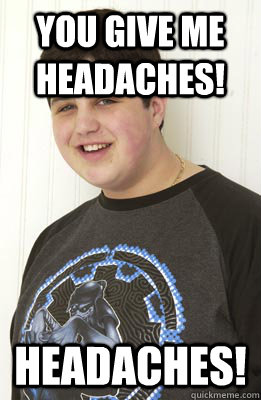 You give me headaches! headaches! - You give me headaches! headaches!  Misc