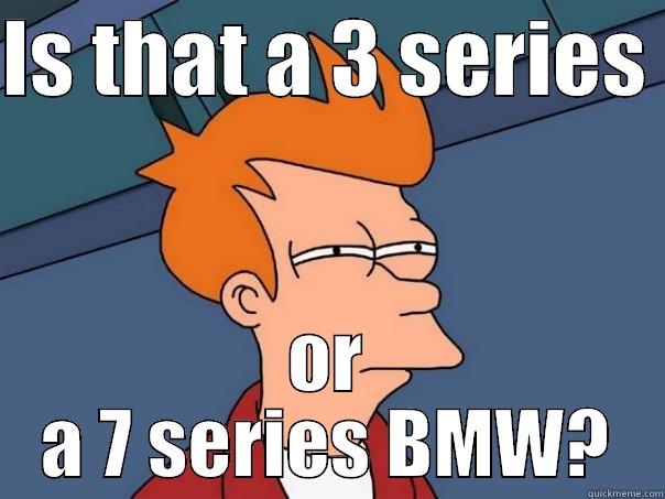 IS THAT A 3 SERIES  OR A 7 SERIES BMW? Futurama Fry