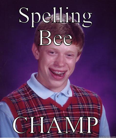 SPELLING BEE CHAMP Bad Luck Brian