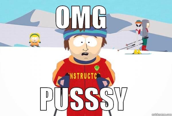 OMG  PUSSSY Super Cool Ski Instructor