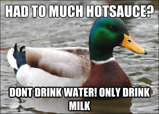 had to much Hotsauce? Dont Drink Water! Only Drink Milk  Actual Advice Mallard