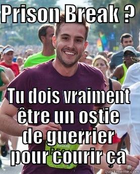 PRISON BREAK ?  TU DOIS VRAIMENT ÊTRE UN OSTIE DE GUERRIER POUR COURIR ÇA Ridiculously photogenic guy
