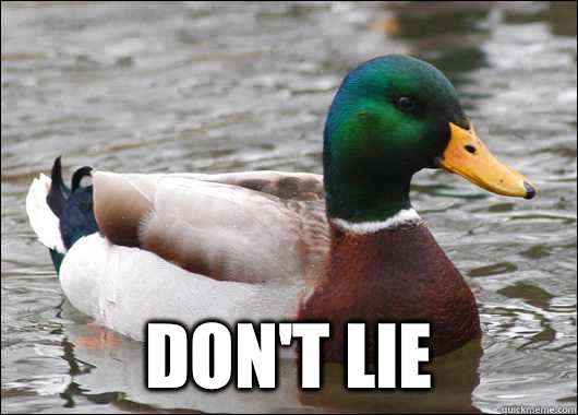 Don't lie  Actual Advice Mallard