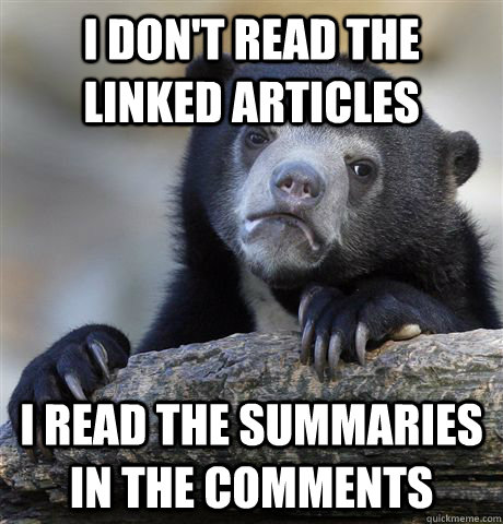 I don't read the linked articles I read the summaries in the comments  Confession Bear