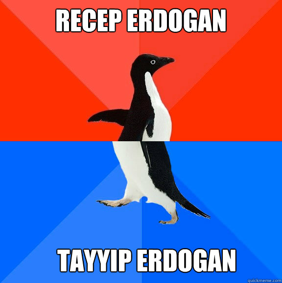 Recep erdogan Tayyip erdogan  Socially Awesome Awkward Penguin