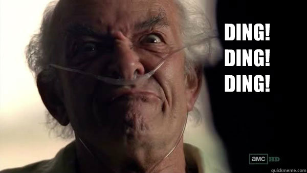 DING!
DING!
DING!
 - DING!
DING!
DING!
  Hector Salamanca - Breaking Bad - Face Off