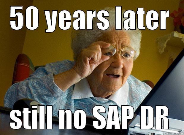 50 YEARS LATER STILL NO SAP DR Grandma finds the Internet