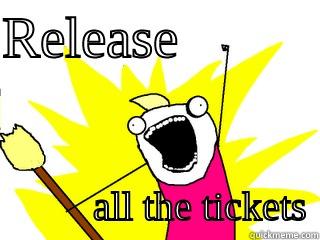 RELEASE                        ALL THE TICKETS All The Things