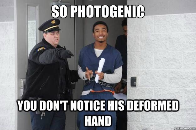 SO photogenic you don't notice his deformed hand - SO photogenic you don't notice his deformed hand  Ridiculously Photogenic Prisoner