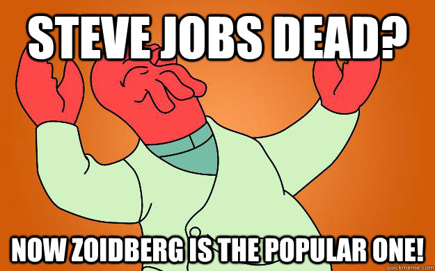 steve jobs dead? now zoidberg is the popular one!  Zoidberg is popular