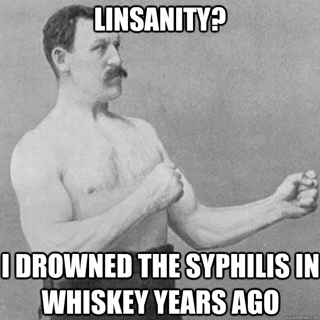 LINSANITY? I DROWNED THE SYPHILIS IN WHISKEY YEARS AGO - LINSANITY? I DROWNED THE SYPHILIS IN WHISKEY YEARS AGO  Misc