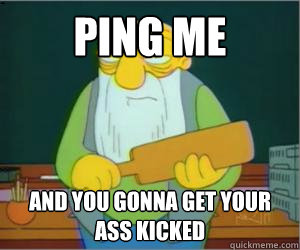 Ping Me And you Gonna get Your ASs Kicked  Paddlin Jasper
