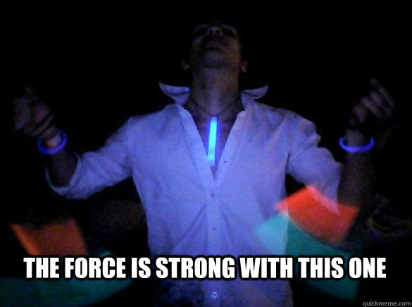 The force is strong with this one  