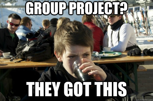Group project? they got this   Lazy Primary School Student