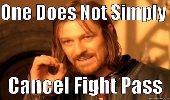 ONE DOES NOT SIMPLY     CANCEL FIGHT PASS  Boromir