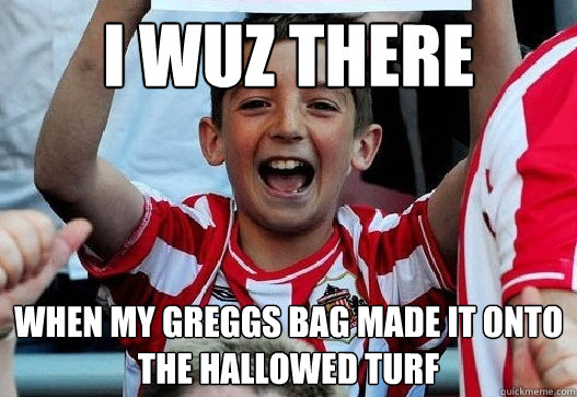 I wuz there when my greggs bag made it onto the hallowed turf - I wuz there when my greggs bag made it onto the hallowed turf  Misc