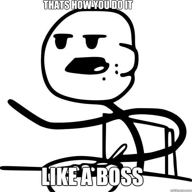 Thats how you do it Like a boss - Thats how you do it Like a boss  Cereal Guy