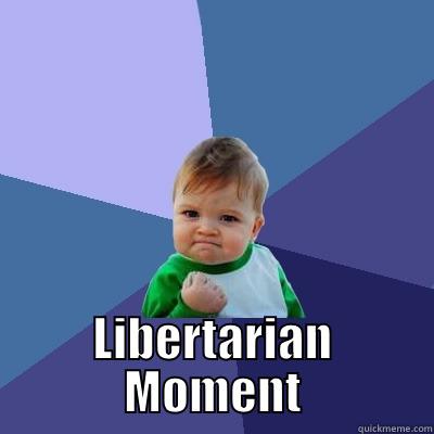 LIBERTARIAN MOMENT Success Kid
