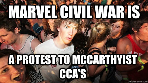 Marvel Civil war is a protest to mccarthyist CCA's  Sudden Clarity Clarence