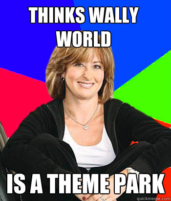 Thinks Wally World is a theme park  Sheltering Suburban Mom