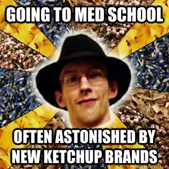Going to med school often astonished by new ketchup brands  Smug New Age Nerd