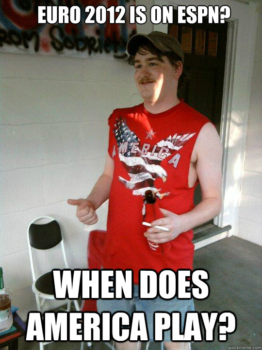 Euro 2012 is on espn? When does America play?  Redneck Randal