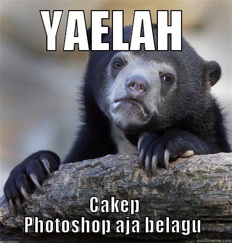 YAELAH CAKEP PHOTOSHOP AJA BELAGU  Confession Bear